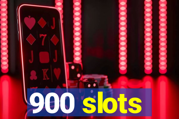 900 slots